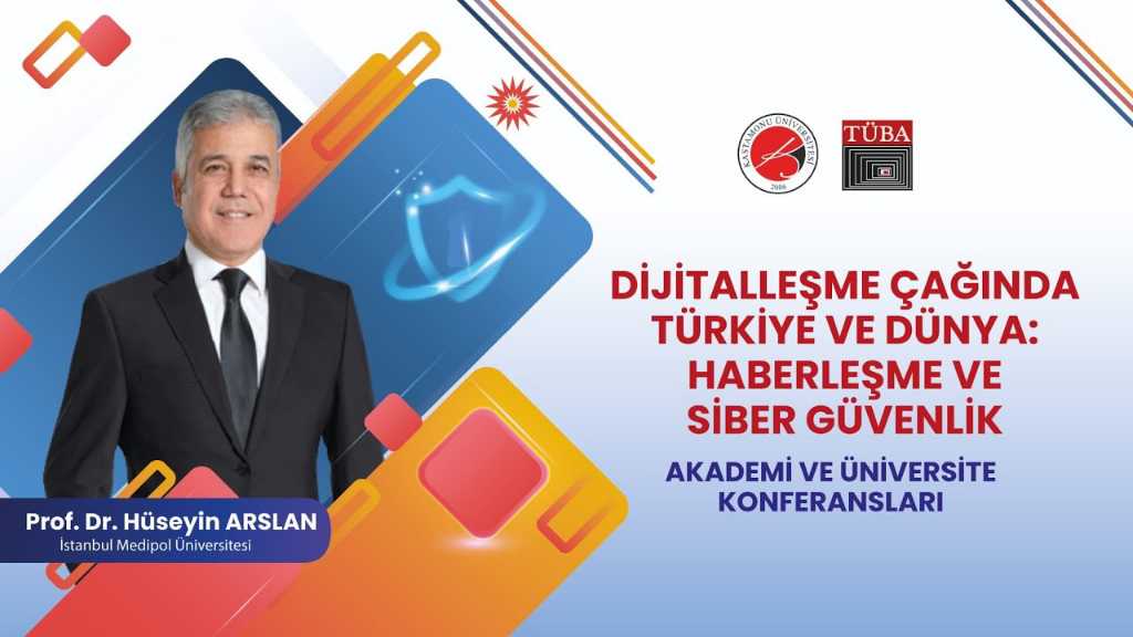 Kastamonu Üniversitesi Dijitalleşme Çağında Türkiye ve Dünya: Haberleşme ve Siber Güvenlik